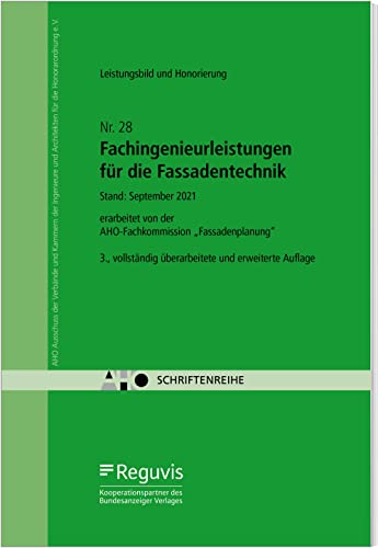 Fachingenieurleistungen für die Fassadentechnik - Leistungsbild und Honorierung: AHO Heft 28 (Schriftenreihe des AHO) von Reguvis Fachmedien GmbH