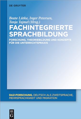 Fachintegrierte Sprachbildung: Forschung, Theoriebildung und Konzepte für die Unterrichtspraxis (DaZ-Forschung [DaZ-For], 8, Band 8)