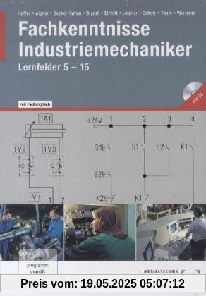 Fachkenntnisse Industriemechaniker mit CD-ROM: Lernfelder 5-15 - Zusammenfassung der Fachkenntnisse 1 (HT 3013) und Fachkenntnisse 2 (HT 3015)