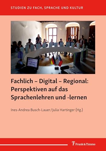 Fachlich – Digital – Regional: Perspektiven auf das Sprachenlehren und -lernen (Studien zu Fach, Sprache und Kultur)