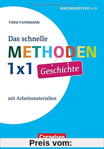 Fachmethoden Sekundarstufe I und II: Das schnelle Methoden-1x1 Geschichte: Mit Arbeitsmaterialien. Buch