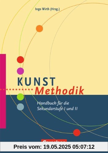 Fachmethodik: Kunst-Methodik: Handbuch für die Sekundarstufe I und II