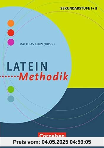 Fachmethodik: Latein-Methodik: Handbuch für die Sekundarstufe I und II. Buch