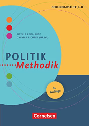 Politik-Methodik : Handbuch für die Sekundarstufe I und II. Buch (4. Auflage): Politik-Methodik (6. Auflage) - Handbuch für die Sekundarstufe I und II - Buch (Fachmethodik) von Cornelsen Vlg Scriptor