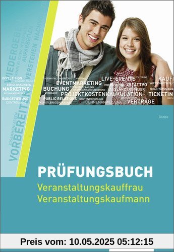 Fachqualifikation für Veranstaltungskaufleute: Prüfungsbuch Veranstaltungskaufleute: Prüfungsbuch, 1. Auflage, 2013 Fachqualifikation für Veranstaltungskaufleute: Prüfungsbuch Veranstaltungskaufleute: Prüfungsbuch, 1. Auflage, 2013