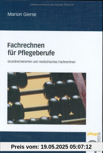 Fachrechnen für Pflegeberufe. Grundrechenarten und medizinisches Fachrechnen. (Lernmaterialien)