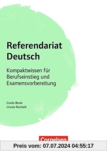 Fachreferendariat Sekundarstufe I und II: Referendariat Deutsch: Kompaktwissen für Berufseinstieg und Examensvorbereitung