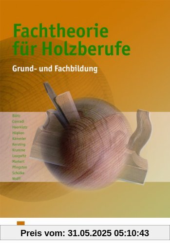 Fachtheorie für Holzberufe. Grund- und Fachbildung. Lehr-/Fachbuch