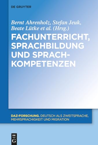 Fachunterricht, Sprachbildung und Sprachkompetenzen (DaZ-Forschung [DaZ-For], 18, Band 18) von De Gruyter Mouton
