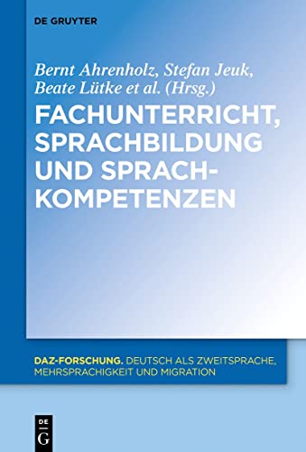 Fachunterricht, Sprachbildung und Sprachkompetenzen (DaZ-Forschung [DaZ-For], 18, Band 18) von De Gruyter Mouton