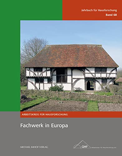 Fachwerk in Europa, Jahrbuch für Hausforschung Band 68 (Jahrbuch für Hausforschung: Herausgegeben vom Arbeitskreis für Hausforschung e.V.) von Michael Imhof Verlag