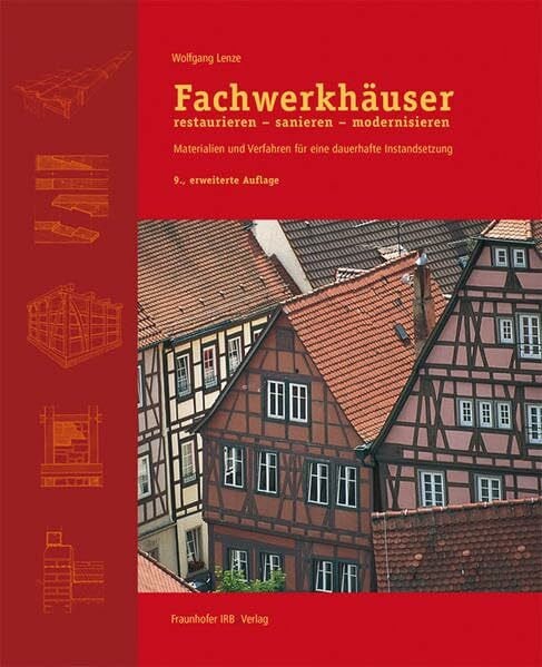 Fachwerkhäuser restaurieren - sanieren - modernisieren.: Materialien und Verfahren für eine da... Fachwerkhäuser restaurieren - sanieren - modernisieren.: Materialien und Verfahren für eine da...