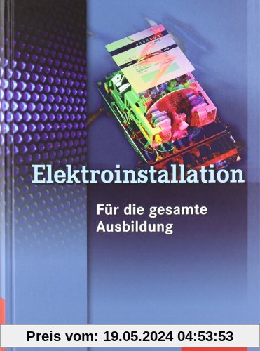 Fachwissen Elektroinstallation: Elektroinstallation für die gesamte Ausbildung: Schülerbuch, 3. Auflage, 2009