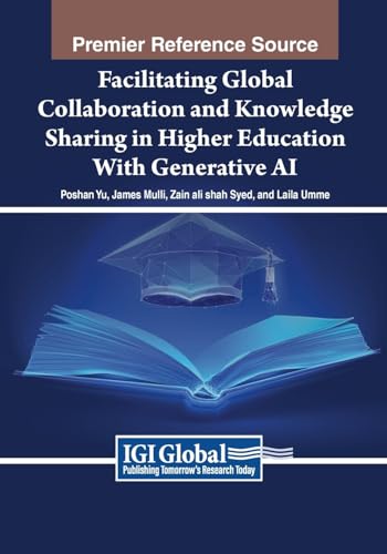 Facilitating Global Collaboration and Knowledge Sharing in Higher Education With Generative AI von IGI Global