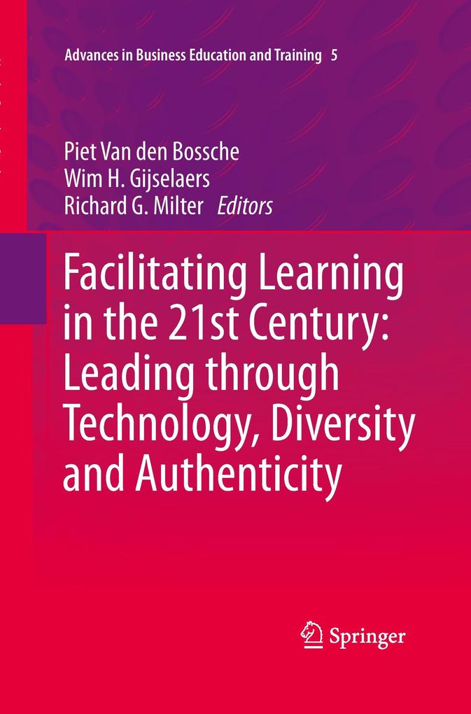Facilitating Learning in the 21st Century: Leading through Technology Diversity and Authenticity von Springer Netherlands