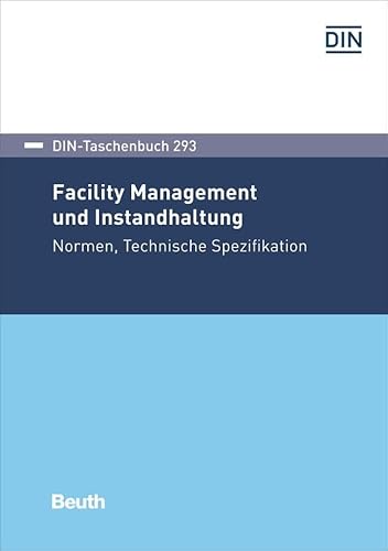 Facility Management und Instandhaltung: Normen, Technische Spezifikation (DIN-Taschenbuch)
