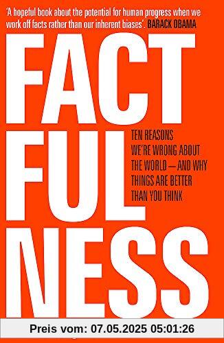 Factfulness: Ten Reasons We're Wrong About The World - And Why Things Are Better Than You Think