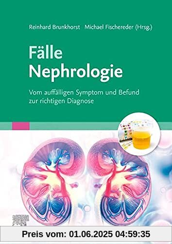 Fälle Nephrologie: Vom auffälligen Symptom und Befund zur richtigen Diagnose