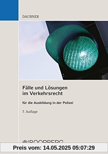 Fälle und Lösungen im Verkehrsrecht für die Ausbildung in der Polizei