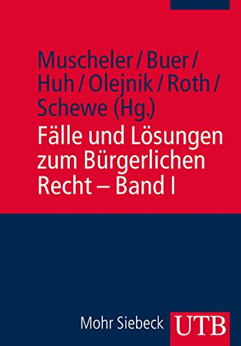 Fälle und Lösungen zum Bürgerlichen Recht - Band I: BGB Allgemeiner Teil, Schuldrecht Allgemeiner Teil