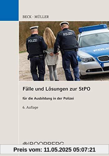 Fälle und Lösungen zur StPO: für die Ausbildung in der Polizei