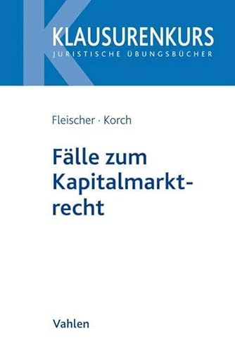 Fälle zum Kapitalmarktrecht (Klausurenkurs) von Vahlen Franz GmbH