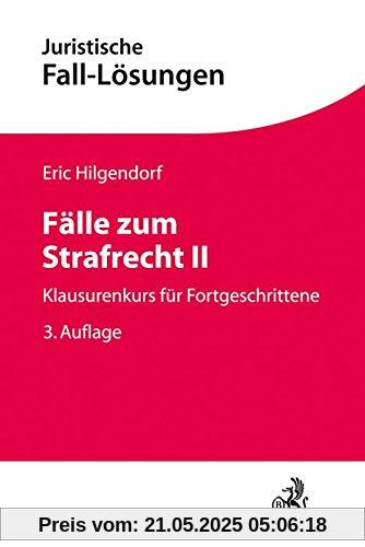 Fälle zum Strafrecht II: Klausurenkurs für Fortgeschrittene Fälle zum Strafrecht II: Klausurenkurs für Fortgeschrittene
