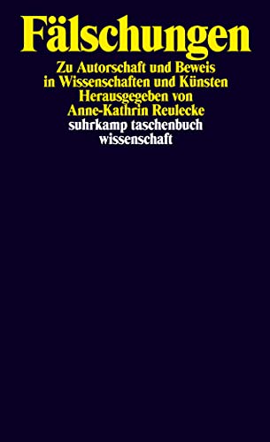 Fälschungen: Zu Autorschaft und Beweis in Wissenschaften und Künsten (suhrkamp taschenbuch wissenschaft)
