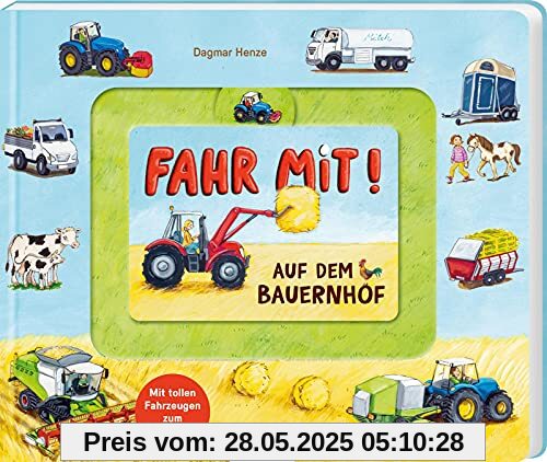 Fahr mit!: Auf dem Bauernhof: Pappebuch mit Fahrzeugen zum Schieben Fahr mit!: Auf dem Bauernhof: Pappebuch mit Fahrzeugen zum Schieben
