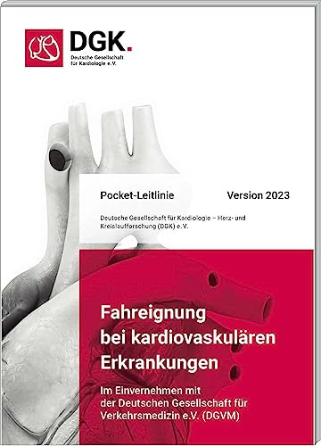 Fahreignung bei kardiovaskulären Erkrankungen: Version 2023 (Pocket-Leitlinien / Publikationen von Fachgesellschaften) Fahreignung bei kardiovaskulären Erkrankungen: Version 2023 (Pocket-Leitlinien / Publikationen von Fachgesellschaften)