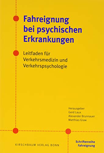 Fahreignung bei psychischen Erkrankungen: Leitfaden für Verkehrsmedizin und Verkehrspsychologie von Kirschbaum