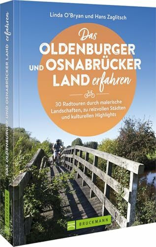 Fahrrad-Touren in Niedersachsen – Das Oldenburger und Osnabrücker Land erfahren: Buch mit 30 R...