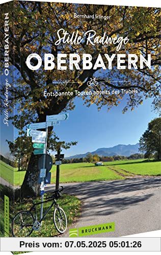 Fahrradführer – Stille Radwege Oberbayern: Entspannte Touren abseits des Trubels Fahrradführer – Stille Radwege Oberbayern: Entspannte Touren abseits des Trubels