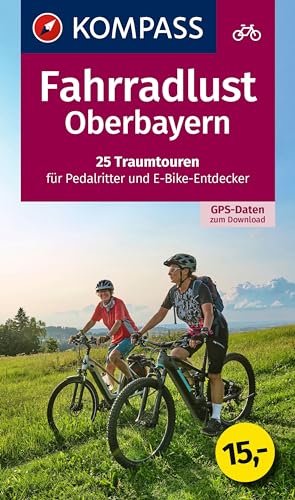 KOMPASS Fahrradlust Oberbayern (KOMPASS Fahrrad-Sammelband, Band 6034)