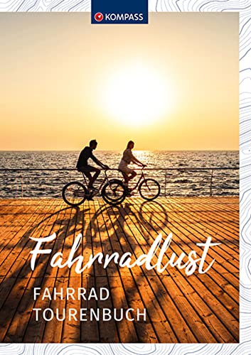 Fahrradtouren-Buch: Fahrradlust Touren- und Notizbuch zum Eintragen (KOMPASS Tourenbuch, Band 1666) von Kompass