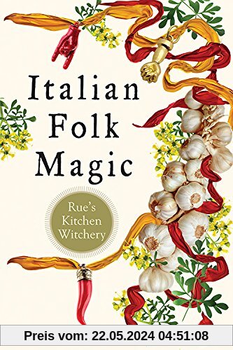 Fahrun, M: Italian Folk Magic: Rue's Kitchen Witchery