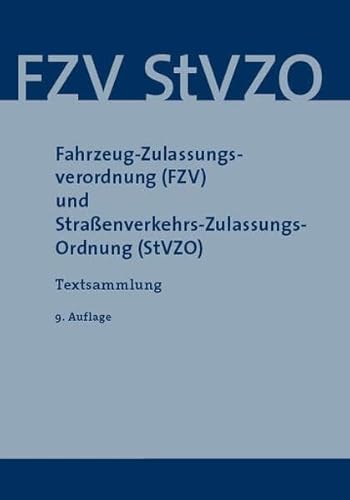 Fahrzeug-Zulassungsverordnung (FZV) und Straßenverkehrs-Zulassungs-Ordnung (StVZO): Textsammlung von SV SAXONIA