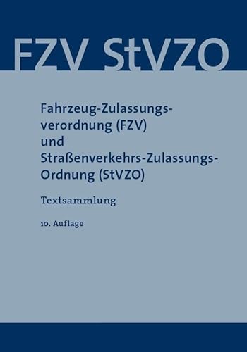 Fahrzeug-Zulassungsverordnung (FZV) und Straßenverkehrs-Zulassungsordnung (StVZO): Textsammlung von SV SAXONIA
