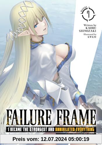Failure Frame: I Became the Strongest and Annihilated Everything With Low-Level Spells (Light Novel) Vol. 7