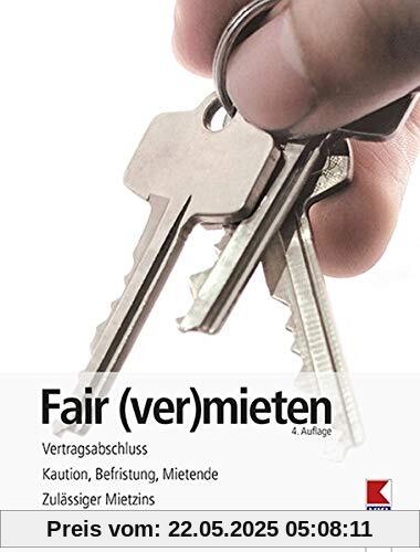 Fair (ver)mieten: Vertragsabschluss. Kaution, Befristung, Mietende. Zulässiger Mietzins