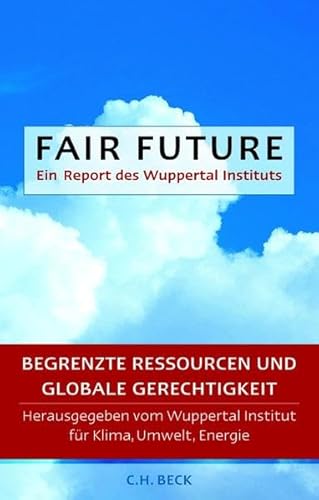 Fair Future: Begrenzte Ressourcen und globale Gerechtigkeit von C.H.Beck