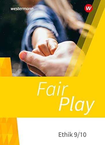 Fair Play - Lehrwerk für den Ethikunterricht - Neubearbeitung der Stammausgabe: Schulbuch 9/10 Fair Play - Lehrwerk für den Ethikunterricht - Neubearbeitung der Stammausgabe: Schulbuch 9/10