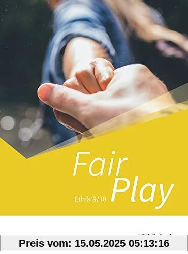 Fair Play / Lehrwerk für den Ethikunterricht - Neubearbeitung der Stammausgabe für Baden-Württemberg u.a.: Fair Play - Lehrwerk für den ... der Stammausgabe: Schülerband 9/10