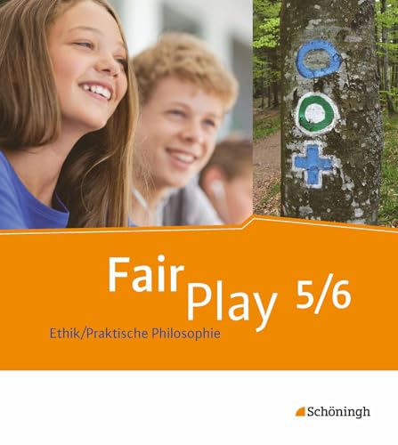 Fair Play - Lehrwerk Ethik/Praktische Philosophie für differenzierende Schulformen: Schulbuch 5/6: Das neue Lehrwerk Ethik/Praktische Philosophiefür differenzierende Schulformen von SCHÖNINGH VERLAG IM WESTERMANN SCHULBUCH