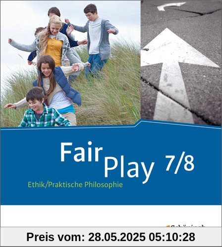 Fair Play - Das neue Lehrwerk Ethik/Praktische Philosophie für differenzierende Schulformen: Schülerband 7/8 Fair Play - Das neue Lehrwerk Ethik/Praktische Philosophie für differenzierende Schulformen: Schülerband 7/8