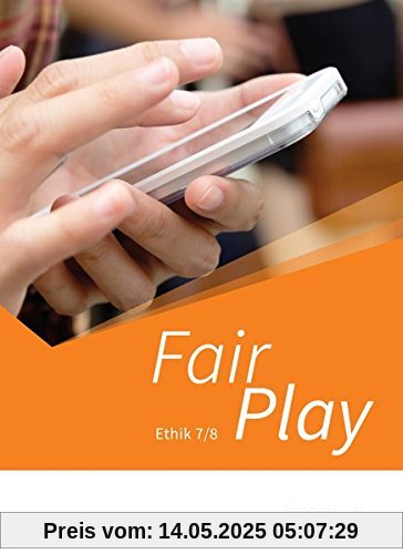 Fair Play - Lehrwerk für den Ethikunterricht - Neubearbeitung der Stammausgabe für Baden-Württemberg u.a.: Schülerband 7/8 Fair Play - Lehrwerk für den Ethikunterricht - Neubearbeitung der Stammausgabe für Baden-Württemberg u.a.: Schülerband 7/8