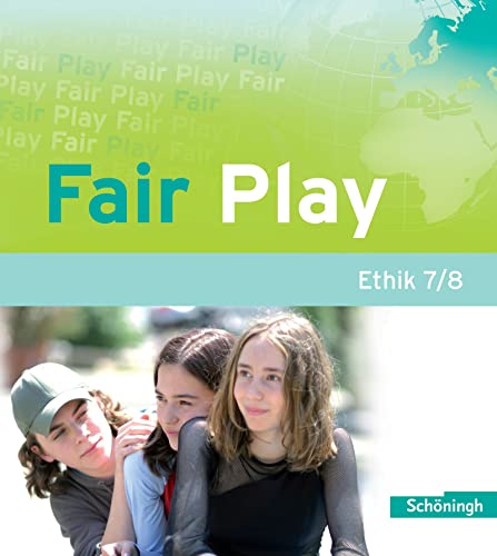 Fair Play - Lehrwerk für den Ethikunterricht in der Sekundarstufe I: Fair Play - Lehrwerk für den Ethikunterricht - Stammausgabe: Schülerband 7/8: Das ... für den Ethikunterricht - Bisherige Ausgabe) Fair Play - Lehrwerk für den Ethikunterricht in der Sekundarstufe I: Fair Play - Lehrwerk für den Ethikunterricht - Stammausgabe: Schülerband 7/8: Das ... für den Ethikunterricht - Bisherige Ausgabe) von SCHÖNINGH VERLAG IM WESTERMANN SCHULBUCH