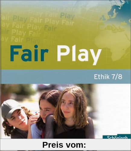 Fair Play - Lehrwerk für den Ethikunterricht in der Sekundarstufe I: Schülerband 7/8: Das neue Lehrwerk für den Ethikunterricht in der Sekundarstufe 1