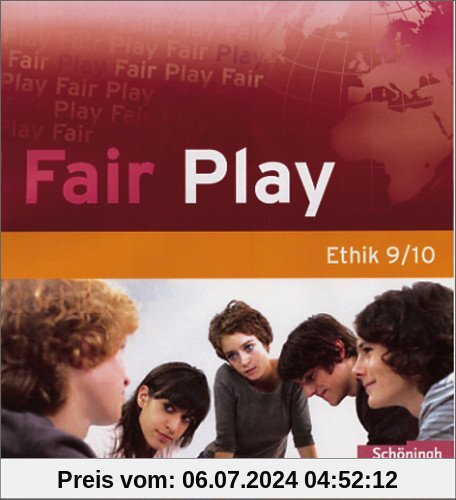 Fair Play - Lehrwerk für den Ethikunterricht in der Sekundarstufe I: Schülerband 9/10: Schülerband 9./10. Schuljahr. Lehrwerk für den Ethikunterricht in der Sekundarstufe 1
