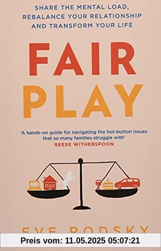 Fair Play: Share the mental load, rebalance your relationship and transform your life